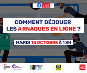 Facebook Live &quot;Comment déjouer les arnaques en ligne ?&quot;