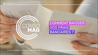 Comment baisser vos frais bancaires ? avec la CLCV