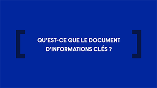 Qu’est-ce que le document d’informations clés ? avec l'AMF