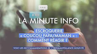 Escroquerie "Coucou papa/maman" : comment réagir ? avec Cybermalveillance.gouv.fr