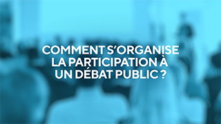 Comment s'organise la participation à un débat public ? avec la Commission nationale du débat public