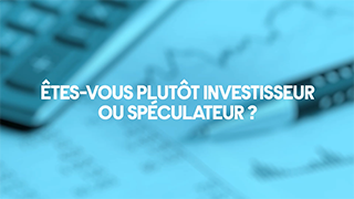 Etes-vous plutôt investisseur  ou spéculateur ? avec l'AMF